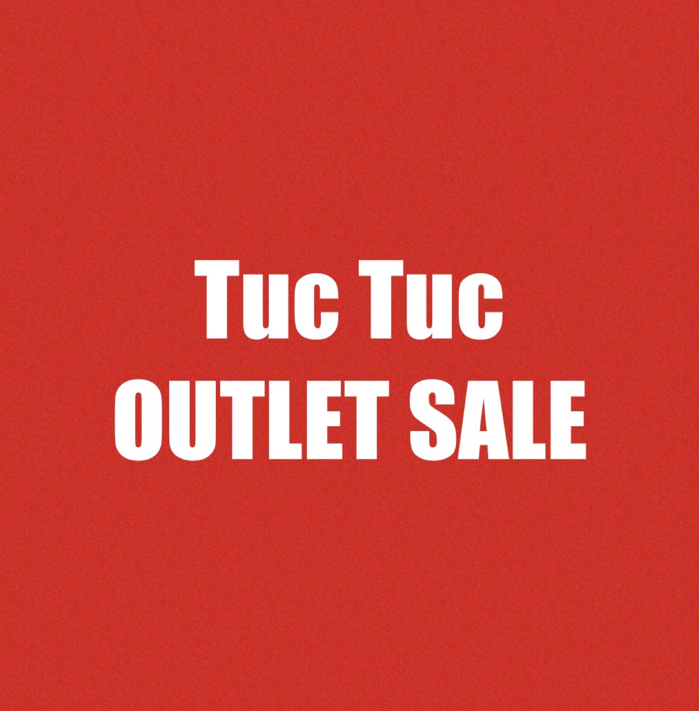 Outlet Tuc Tuc SALE