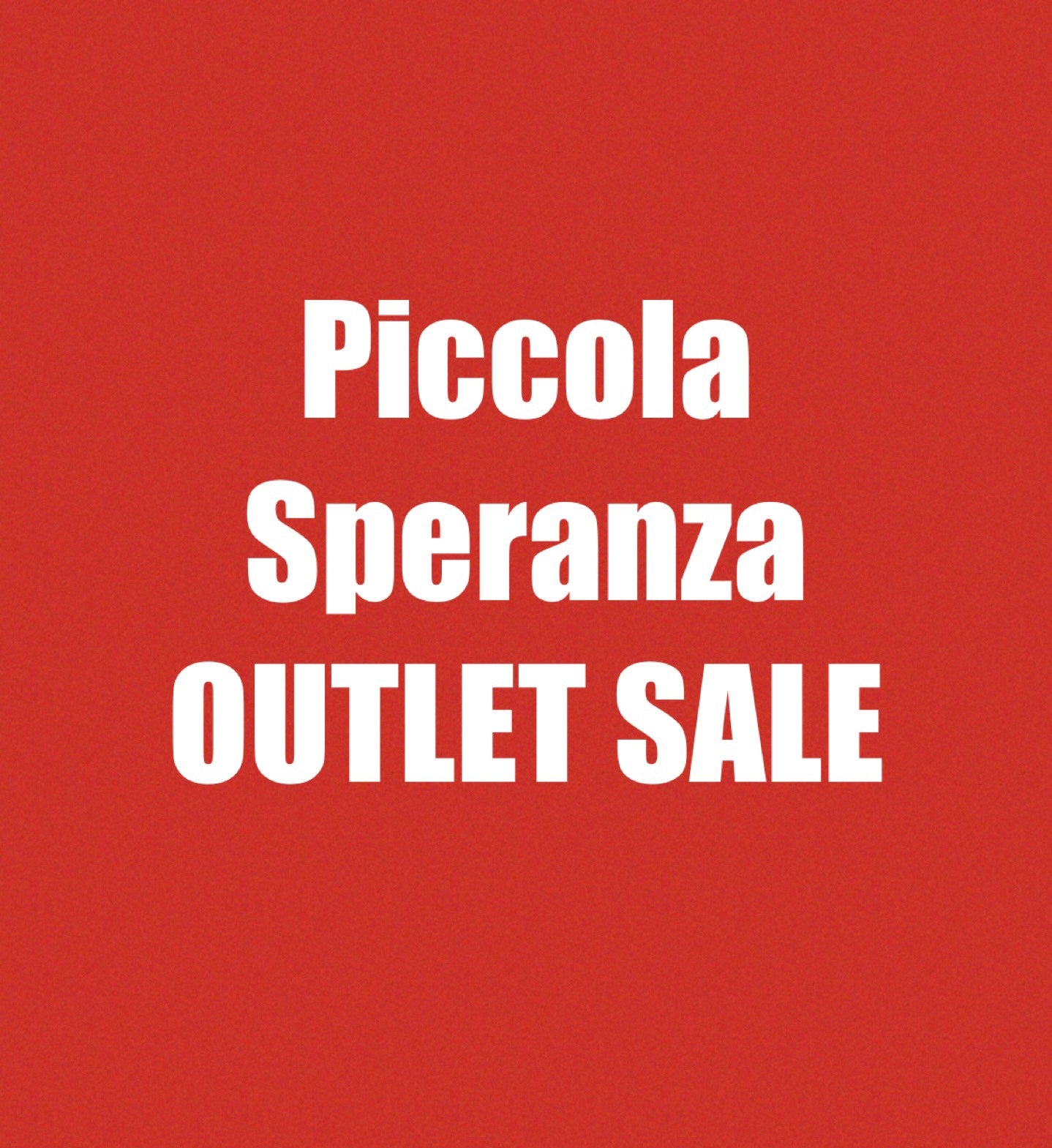 Outlet Piccola Speranza SALE