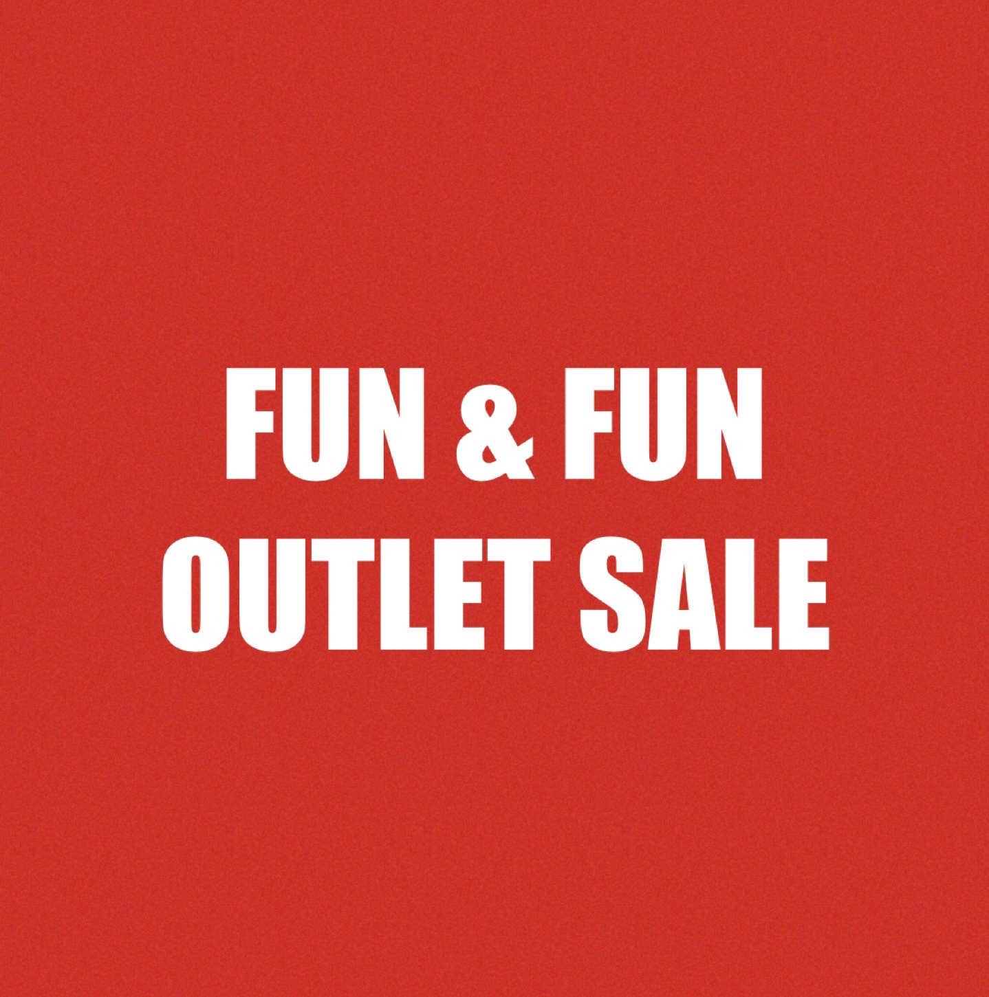 Outlet Fun & Fun SALE